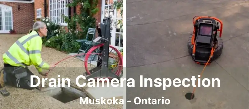 Drain Camera Inspection Muskoka - Ontario