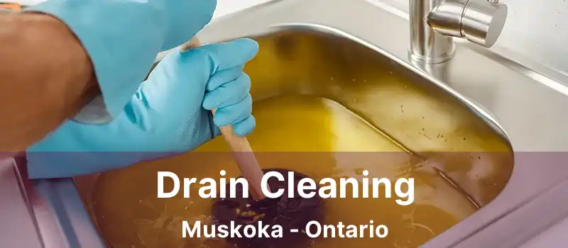 Drain Cleaning Muskoka - Ontario