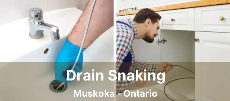 Drain Snaking Muskoka - Ontario